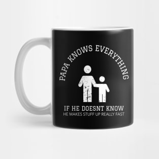 Papa Knows Everything If He Doesnt Know Mug